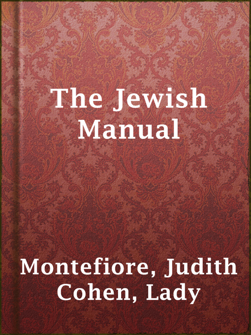 The Jewish Manual : Practical Information in Jewish and Modern Cookery with a Collection of Valuable Recipes & Hints Relating to the Toilette