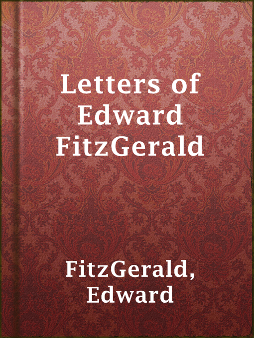 Letters of Edward FitzGerald : in two volumes, Vol. 1