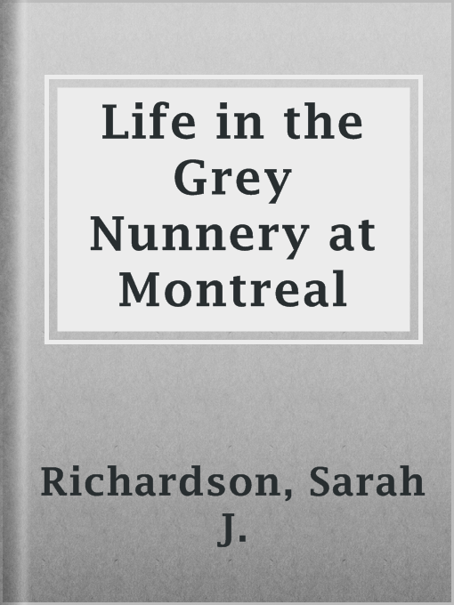 Life in the Grey Nunnery at Montreal