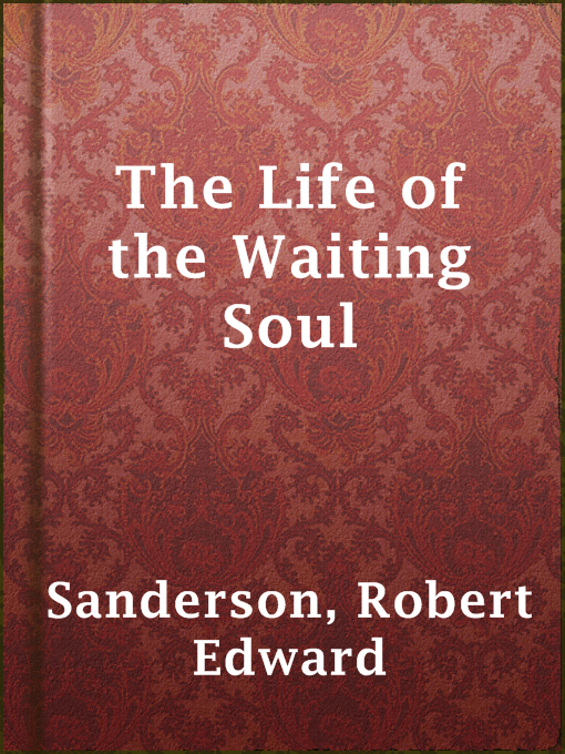 The Life of the Waiting Soul : in the Intermediate State
