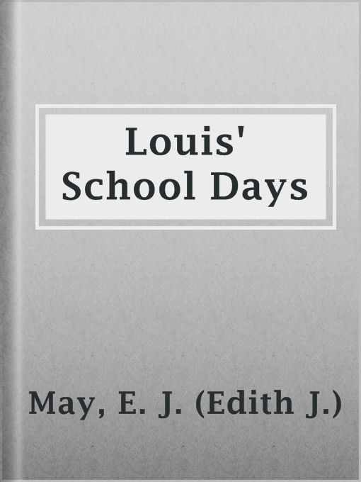 Louis' School Days : A Story for Boys
