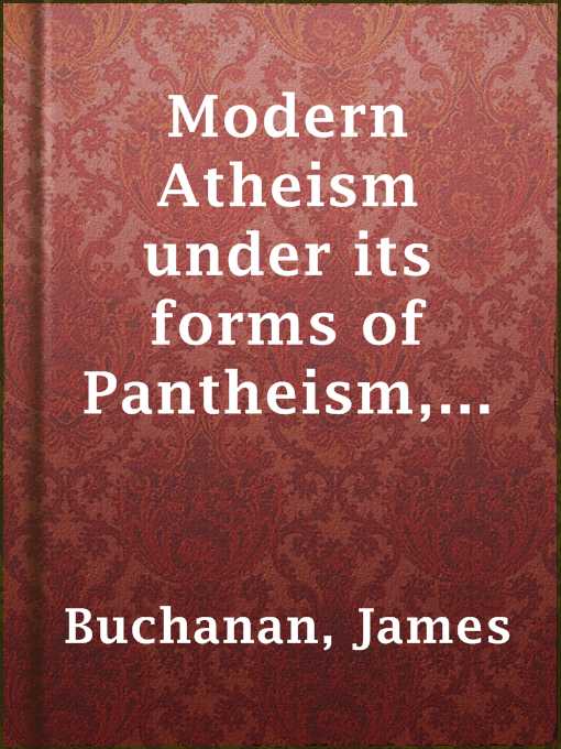 Modern Atheism under its forms of Pantheism, Materialism, Secularism, Development, and Natural Laws