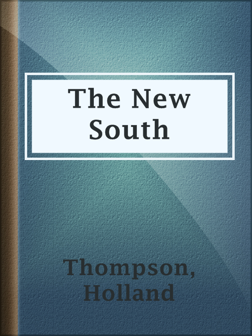 The New South : A Chronicle of Social and Industrial Evolution