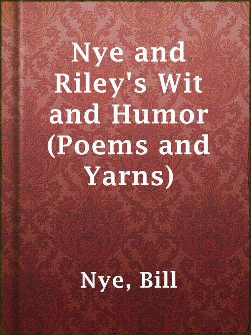 Nye and Riley's Wit and Humor (Poems and Yarns)