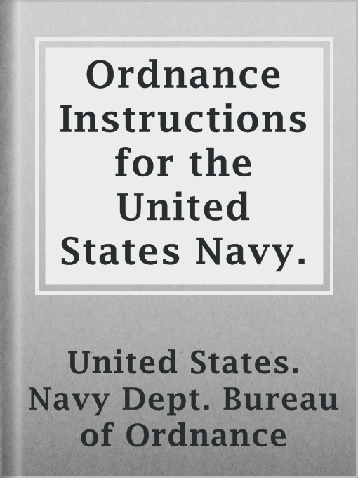 Ordnance Instructions for the United States Navy. : 1866. Fourth edition.