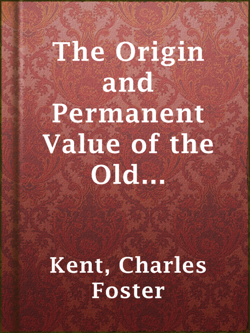 The Origin and Permanent Value of the Old Testament