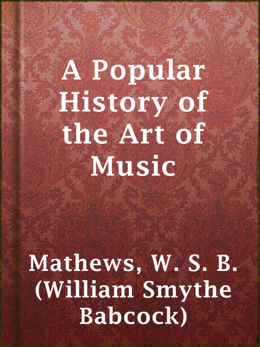 A Popular History of the Art of Music : From the Earliest Times Until the Present