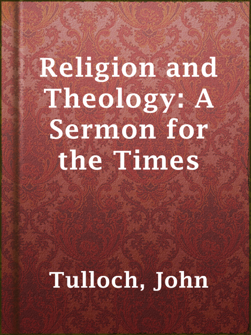 Religion and Theology: A Sermon for the Times : Preached in the Parish Church of Crathie, fifth September and in the College Church, St Andrews