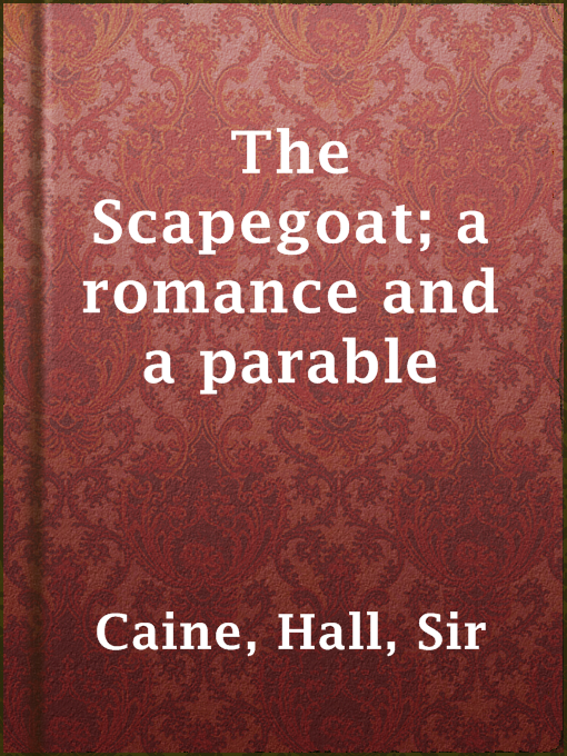 The Scapegoat; a romance and a parable