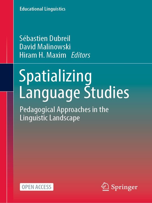 Spatializing Language Studies : Pedagogical Approaches in the Linguistic Landscape