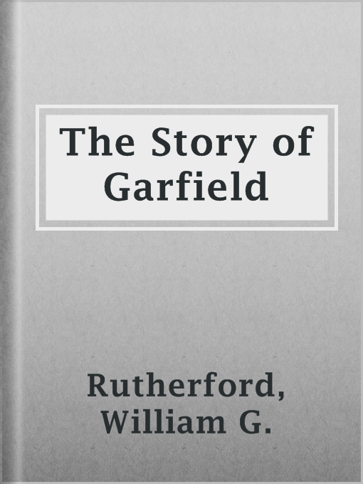 The Story of Garfield : Farm-boy, Soldier, and President