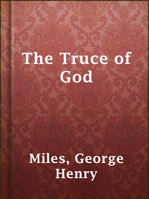 The Truce of God : A Tale of the Eleventh Century