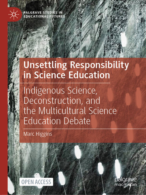 Unsettling Responsibility in Science Education : Indigenous Science, Deconstruction, and the Multicultural Science Education Debate