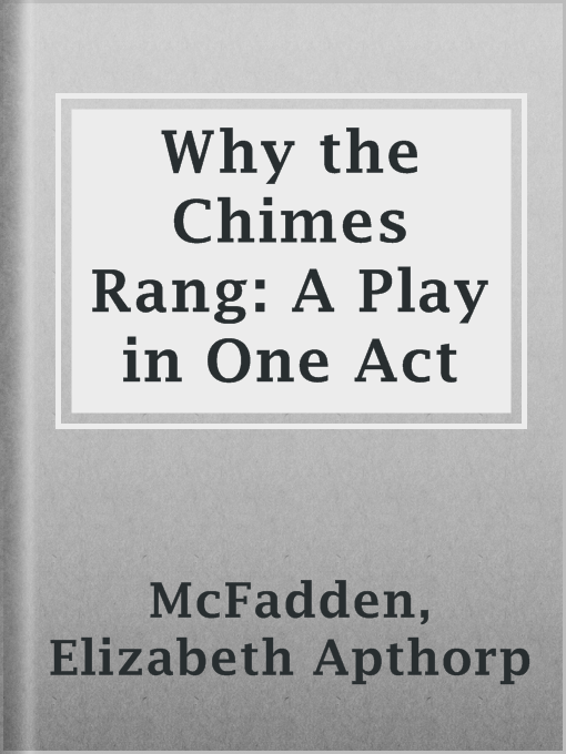 Why the Chimes Rang: A Play in One Act