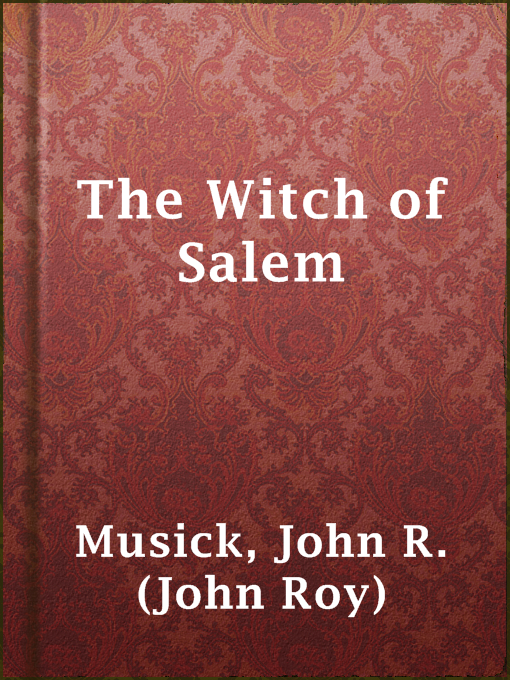 The Witch of Salem : or Credulity Run Mad