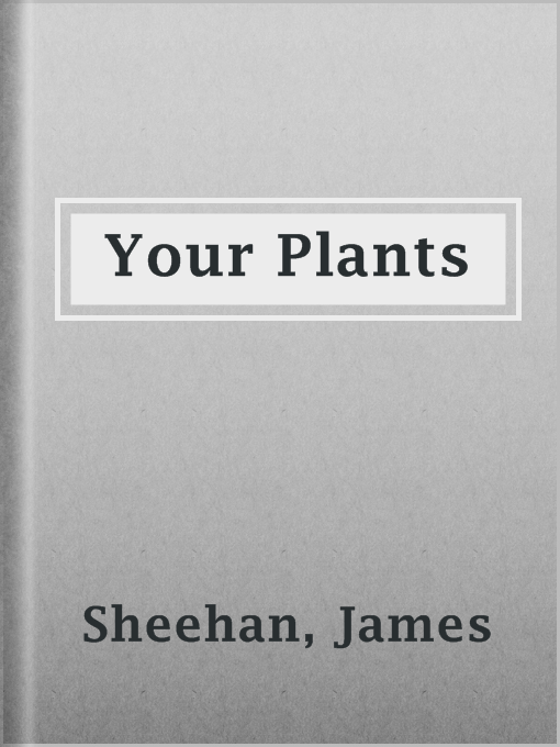 Your Plants : Plain and Practical Directions for the Treatment of Tender and Hardy Plants in the House and in the Garden