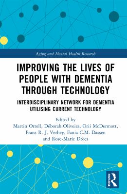 Improving the lives of people with dementia through technology : interdisciplinary network for dementia utilising current technology