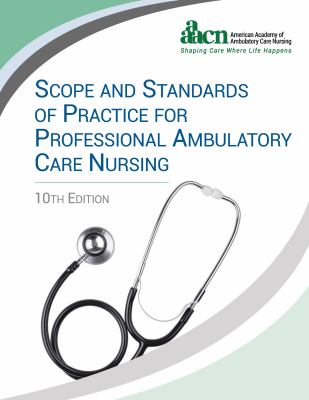 Scope & standards of practice for professional ambulatory care nursing