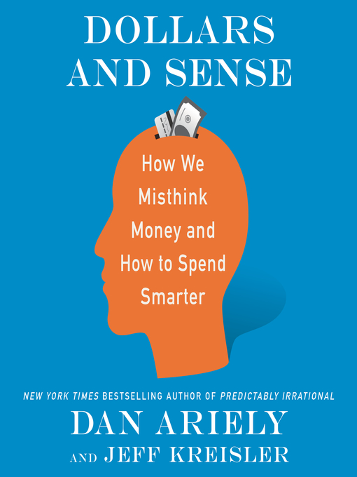 Dollars and Sense : How We Misthink Money and How to Spend Smarter