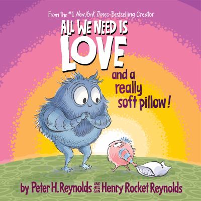 All we need is love and a really soft pillow!