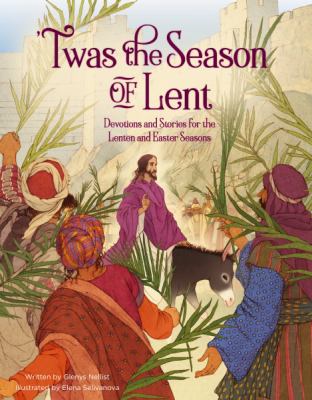'Twas the season of Lent : devotions and stories for the Lenten and Easter seasons