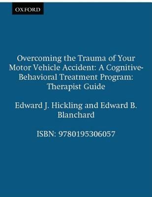 Overcoming the trauma of your motor vehicle accident : a cognitive-behavioral treatment program, therapist guide