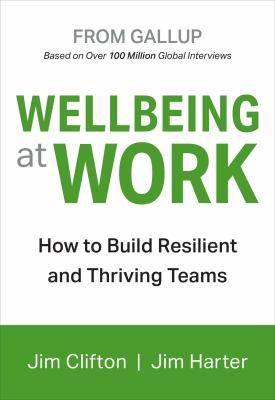 Wellbeing at work : how to build resilient and thriving teams