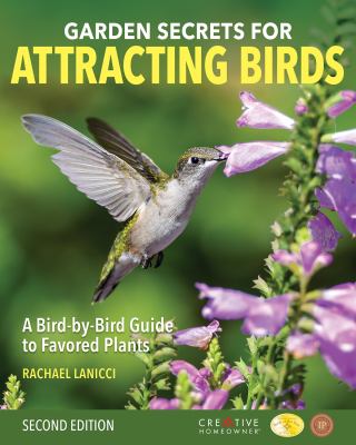 Garden secrets for attracting birds : a bird-by-bird guide to favored plants