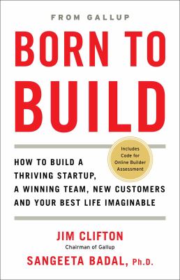 Born to build : how to build a thriving startup, a winning team, new customers and your best life imaginable