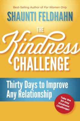 The kindness challenge : thirty days to improve any relationship