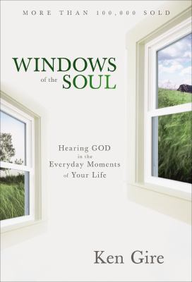 Windows of the soul : experiencing God in new ways