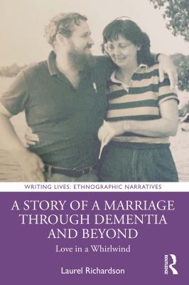 A story of a marriage through dementia and beyond : love in a whirlwind