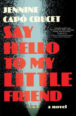 Say hello to my little friend : a novel