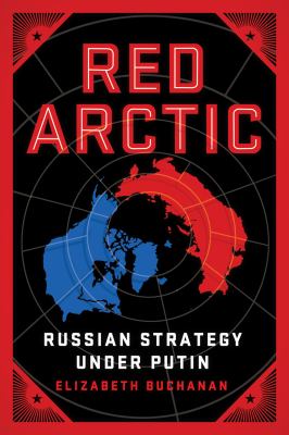Red Arctic : Russian strategy under Putin
