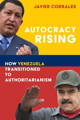 Autocracy rising : how Venezuela transitioned to authoritarianism