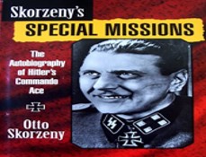 Skorzeny's special missions : the autobiography of Hitler's commando ace