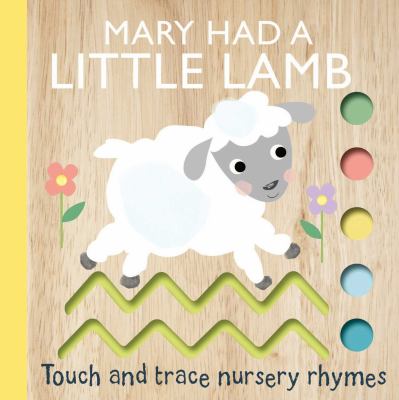 Mary had a little lamb : touch and trace nursery rhymes