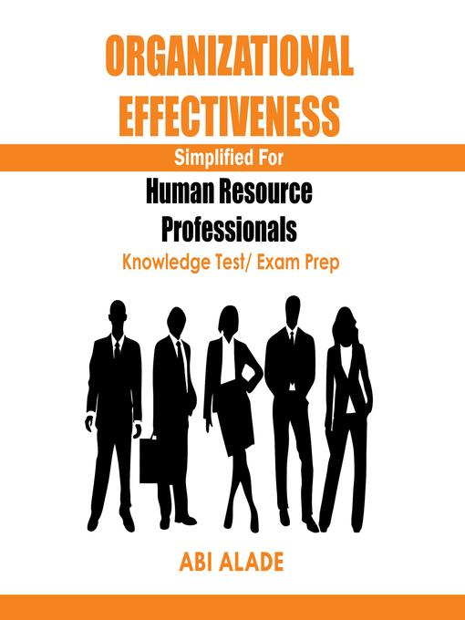 Organizational Effectiveness Simplified for Human Resource Professionals : Knowledge Test/Exam Prep