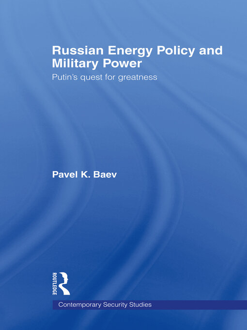 Russian Energy Policy and Military Power : Putin's Quest for Greatness