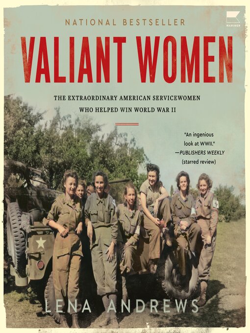 Valiant Women : The Extraordinary American Servicewomen Who Helped Win World War II