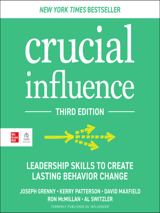 Crucial Influence : Leadership Skills to Create Lasting Behavior Change