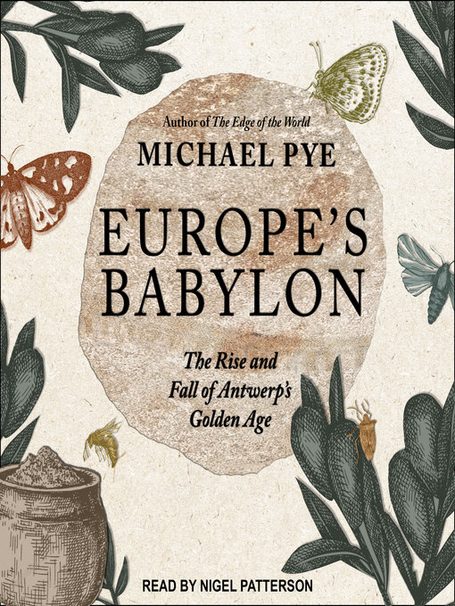 Europe's Babylon : The Rise and Fall of Antwerp's Golden Age