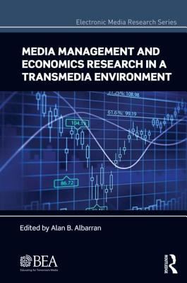 Media management and economics research in a transmedia environment : papers from the 2012 broadcast education association research symposium