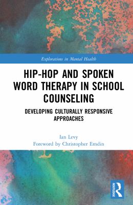 Hip-hop and spoken word therapy in school counseling : developing culturally responsive approaches