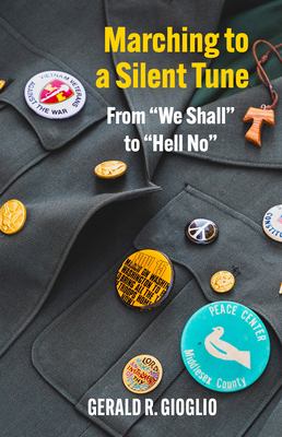 Marching to a silent tune : a journey from we shall to hell no