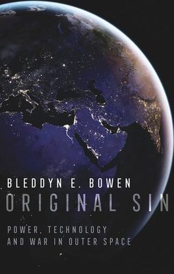 Original sin : power, technology and war in outer space