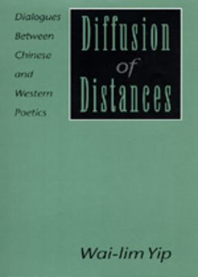 Diffusion of distances : dialogues between Chinese and Western poetics