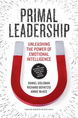 Primal leadership : unleashing the power of emotional intelligence