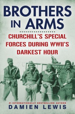 Brothers in arms : Churchill's special forces during WWII's darkest hour