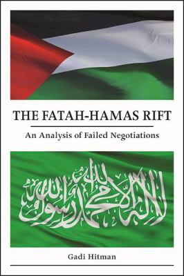 The Fatah-Hamas rift : an analysis of failed negotiations